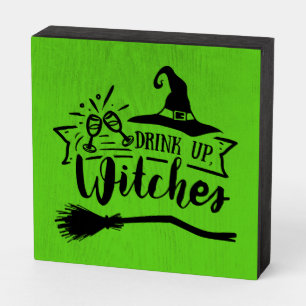 Drink Up Witches Wooden Box Sign