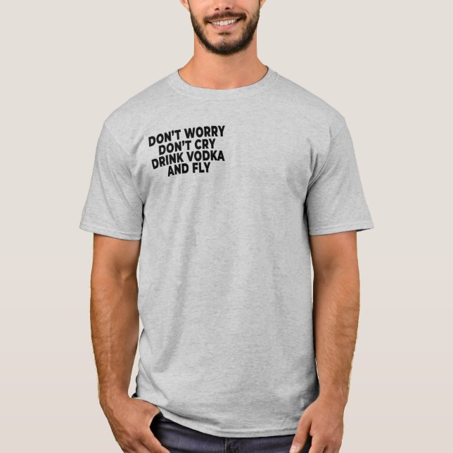 Drink Vodka Funny Vodka Drinking Alcohol T-Shirt (Front)