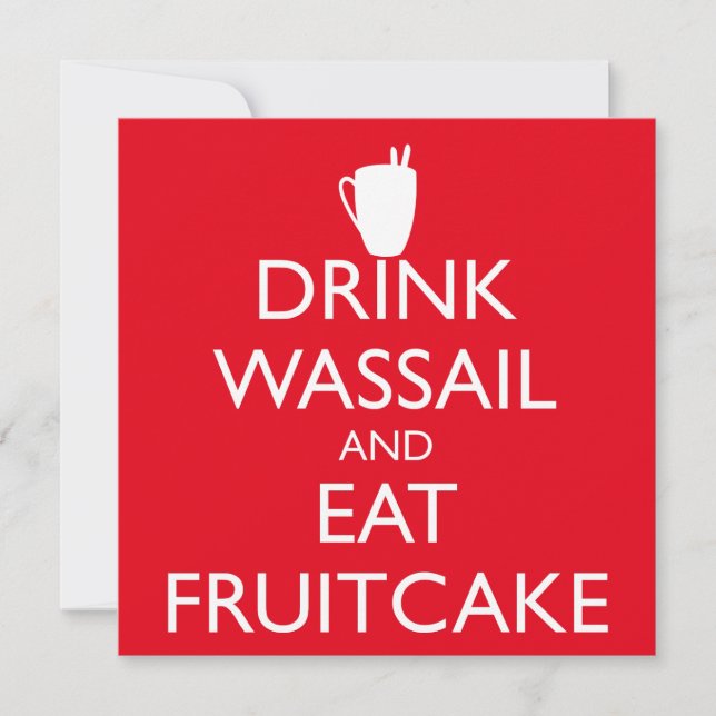 DRINK WASSAIL AND EAT FRUITCAKE Invitation (Front)