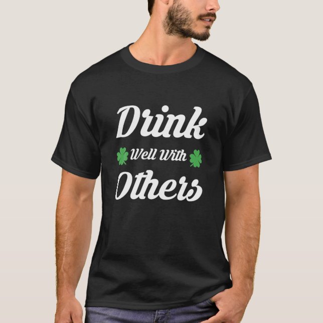Drink Well With Others St. Patricks Day T-Shirt (Front)