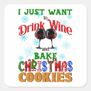 Drink Wine and Bake Christmas Cookies Square Sticker