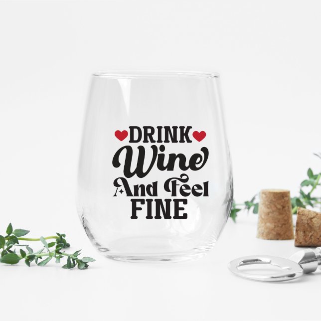 Drink Wine and Feel Fine Stemless Wine Glass (Creator Uploaded)
