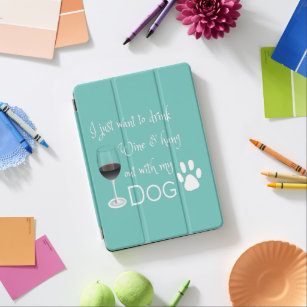 Drink Wine and Hang Out With My Dog iPad Air Cover