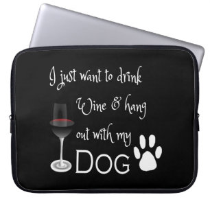 Drink Wine and Hang Out With My Dog Laptop Sleeve