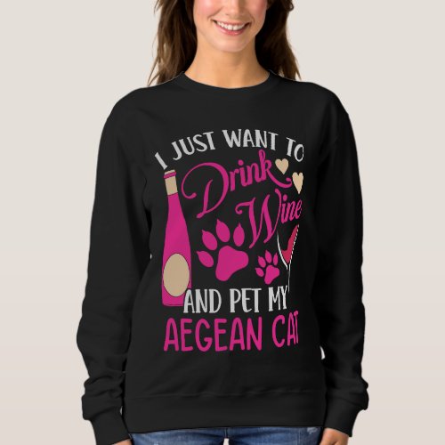 Drink Wine and Pet My Aegean Cat  Cat Mom Humor Ca Sweatshirt
