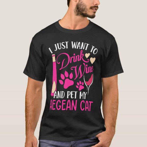 Drink Wine and Pet My Aegean Cat  Cat Mom Humor Ca T_Shirt