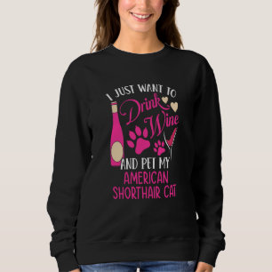 Drink Wine and Pet My American Shorthair Cat Cat M Sweatshirt