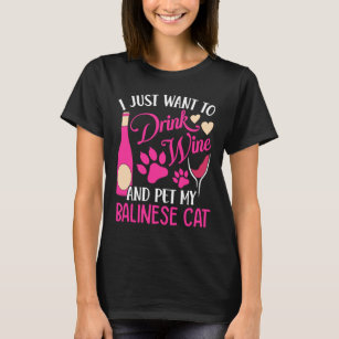 Drink Wine and Pet My Balinese Cat  Cat Mom Humor T-Shirt