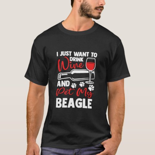 Drink Wine and Pet My Beagle  English Beagle Humor T_Shirt