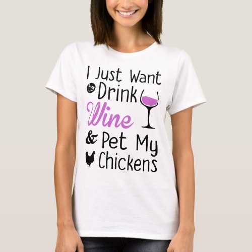 Drink Wine And Pet My chicken T_Shirt