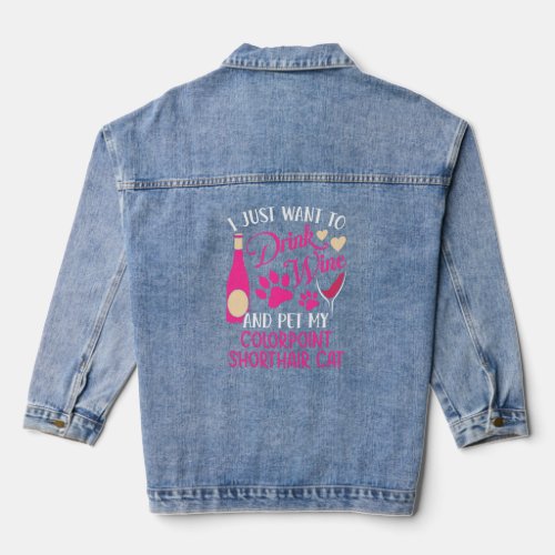 Drink Wine and Pet My Colorpoint Shorthair Cat Cat Denim Jacket
