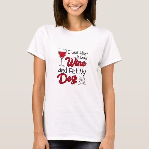 Drink Wine And Pet My Dog T_Shirt