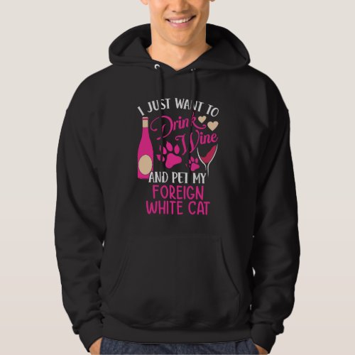 Drink Wine and Pet My Foreign White Cat  Cat Mom H Hoodie