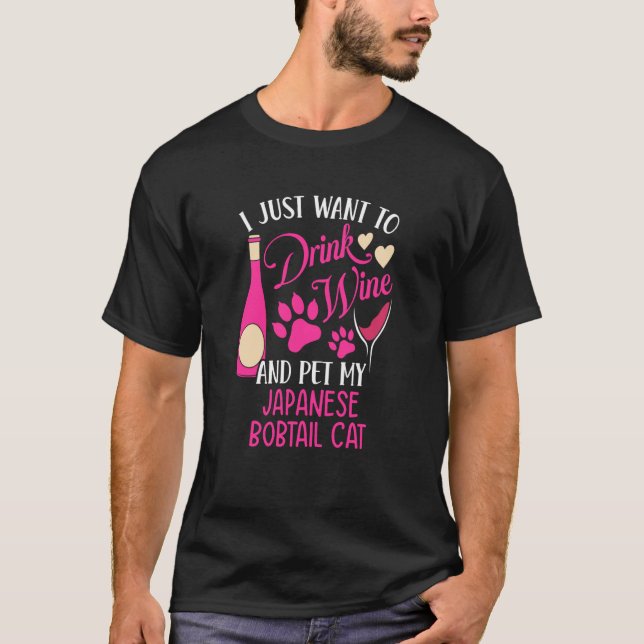 Drink Wine and Pet My Japanese Bobtail Cat Cat Mom T-Shirt (Front)
