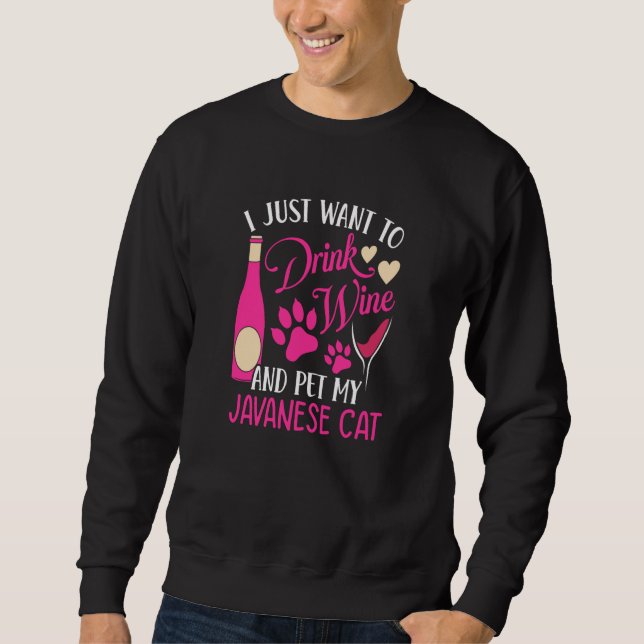 Drink Wine and Pet My Javanese Cat Cat Mom Humor Sweatshirt (Front)
