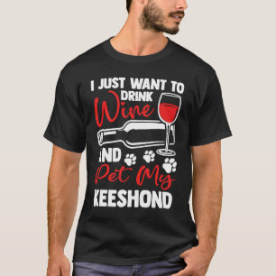 Drink Wine and Pet My Keeshond German Spitz Humor T-Shirt