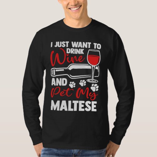 Drink Wine and Pet My Maltese  Maltese Terrier Hum T_Shirt
