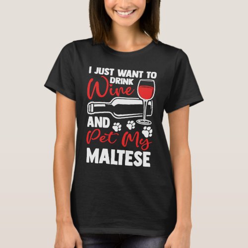 Drink Wine and Pet My Maltese  Maltese Terrier Hum T_Shirt