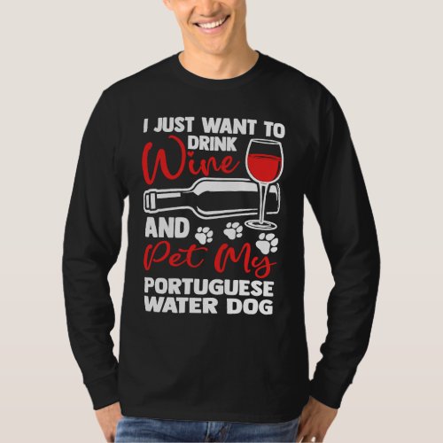 Drink Wine and Pet My Portuguese Water Dog  Portie T_Shirt