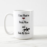 Drink Wine and Ride My Horse Coffee Mug
