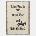 Drink Wine and Ride My Horse Throw Blanket