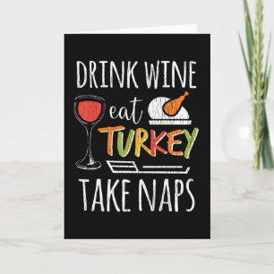 Drink Wine Eat Turkey Take Naps Funny Thanksgiving Card