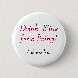 Drink Wine for a living!, Ask me how Button