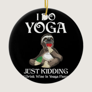 Drink Wine In Yoga Pants Do Yoga Wine Lover Sloth Ceramic Ornament