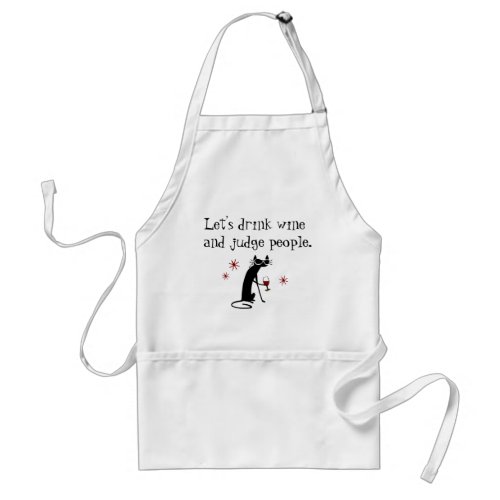 Drink Wine Judge People Funny Quote with Black Cat Adult Apron