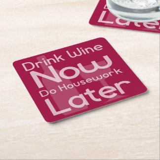 Drink Wine Now, Do Housework Later Square Paper Coaster