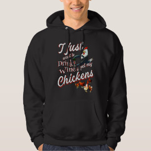 Drink Wine Pet My Chicken   Hoodie