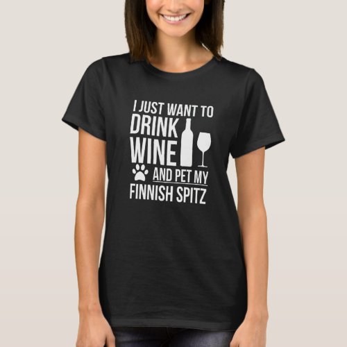 Drink Wine Pet My Finnish Spitz Dog Owner Dog  Dog T_Shirt