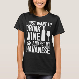 Drink Wine Pet my Havanese Dog Mom Dog owner Dog L T-Shirt