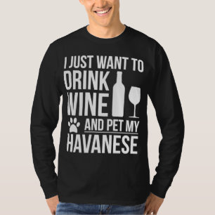 Drink Wine Pet my Havanese Dog Mom Dog owner Dog L T-Shirt