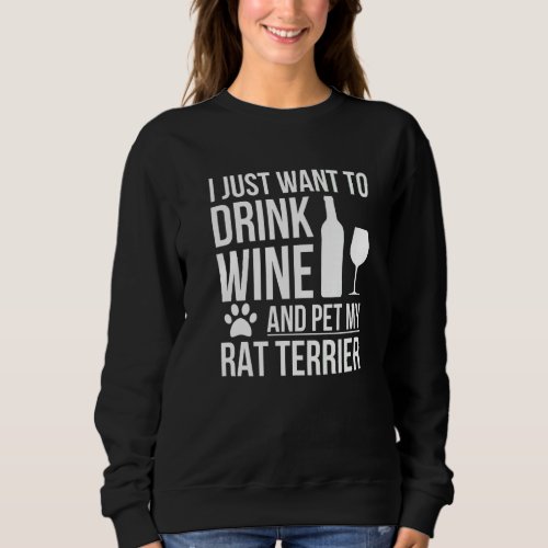 Drink Wine Pet My Rat Terrier Dog Owner Dog  Dog M Sweatshirt