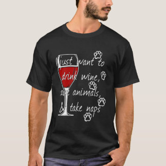 Drink Wine Save Animals Take Naps T-Shirt