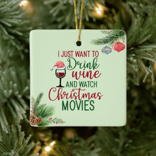 Drink Wine Watch Christmas Movies Eat Cookies Ceramic Ornament