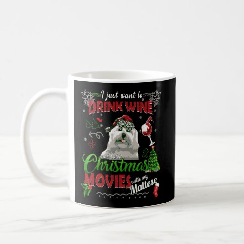 Drink Wine Watch Christmas Movies With My Maltese  Coffee Mug