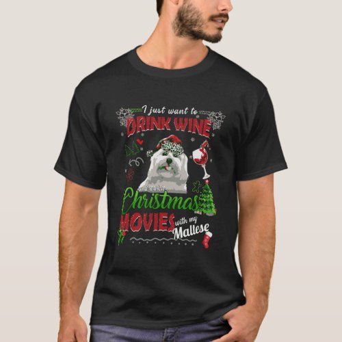 Drink Wine Watch Christmas Movies With My Maltese  T_Shirt