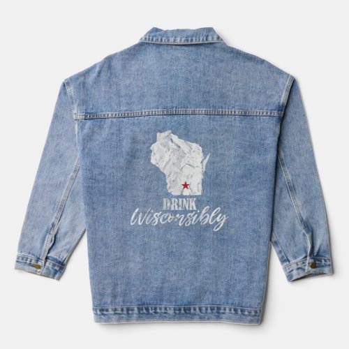 Drink Wisconsibly Wisconsin WI Drinking Alcohol Be Denim Jacket