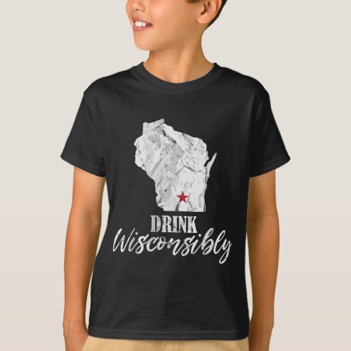 Drink Wisconsibly Wisconsin WI Drinking Alcohol Be T_Shirt