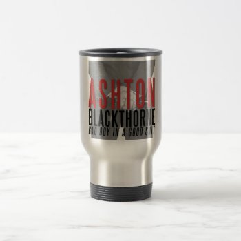 Drink With Ash Travel Mug by Ash_Blackthorne at Zazzle