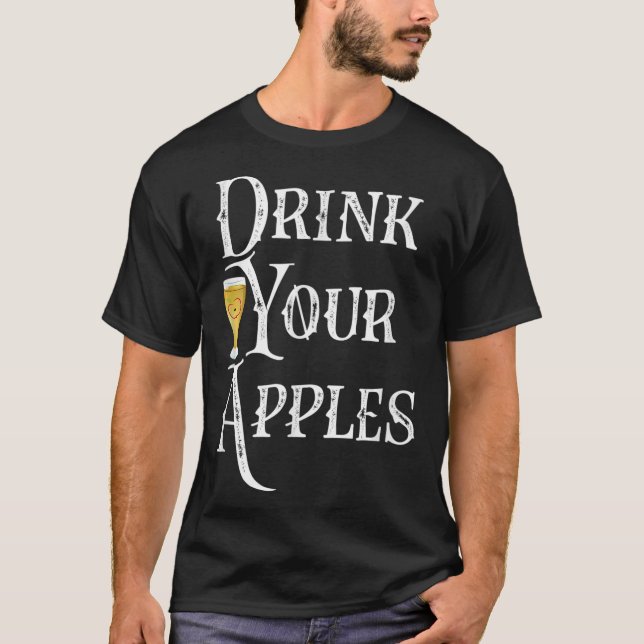 Drink Your Apples Hard Cider Funny Brewer Drinking T-Shirt (Front)
