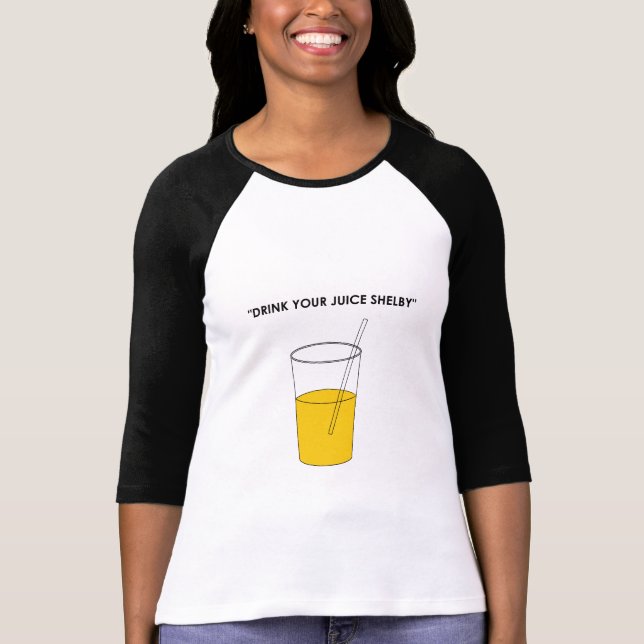 Drink Your Juice Shelby T-Shirt (Front)