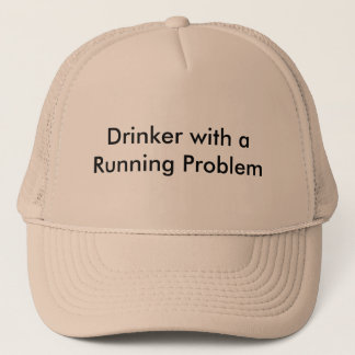 Drinker with a Running Problem Trucker Hat