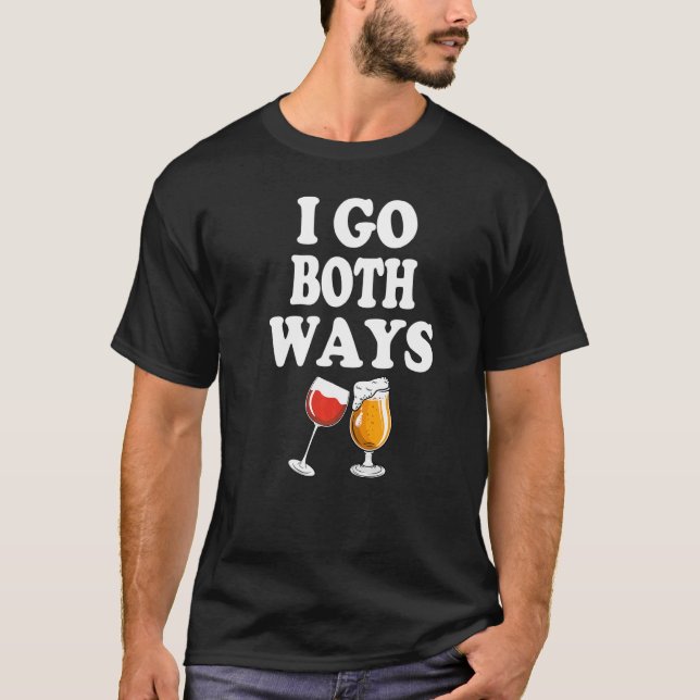 Drinkers 365 I Go Both Ways Wine Beer Drinking   T-Shirt (Front)
