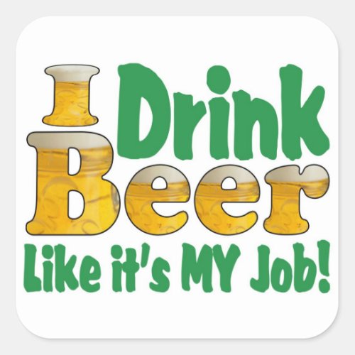 Drinkin Beer Job Square Sticker