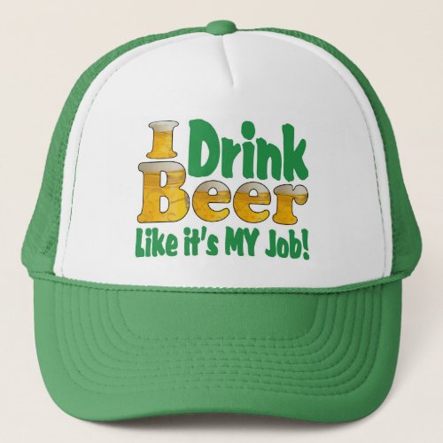 Drinkin Beer Job Trucker Hat