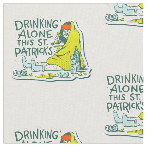 drinking alone st patricks quarantine fabric
