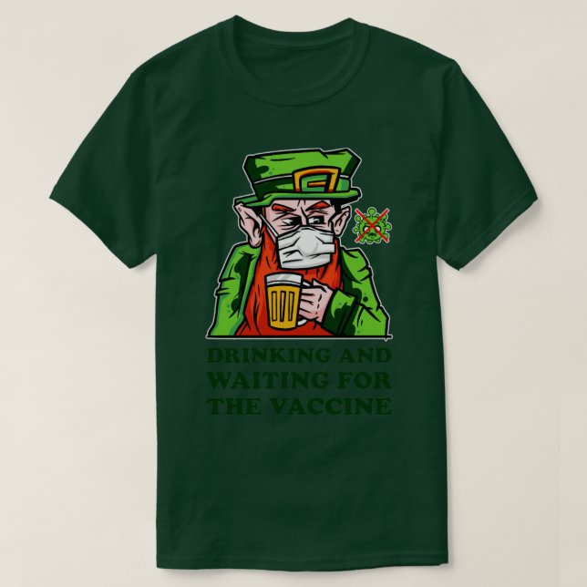 Drinking and waiting for the Vaccine Leprechaun T-Shirt (Design Front)